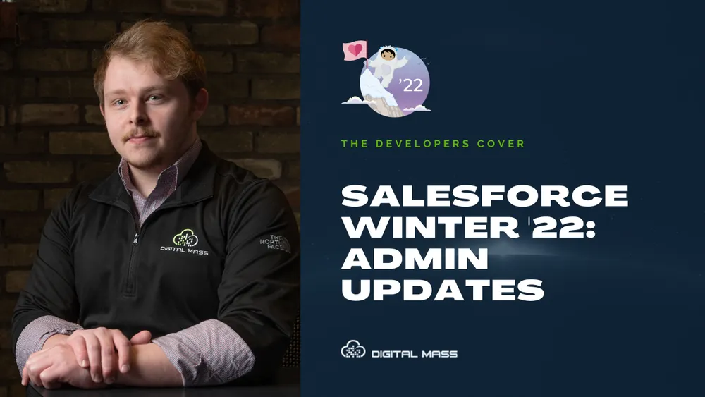 Salesforce, Winter 22 Release, Administrative, admin, administrator, updates, inline editing, in-app guidance, dynamic interactions, lightning, app builder, record pages, digital mass, sales